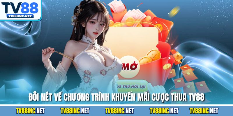 Đôi nét về chương trình khuyến mãi hoàn trả TV88